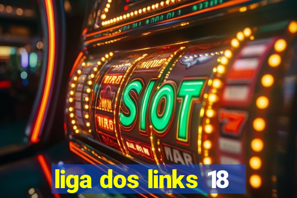 liga dos links 18